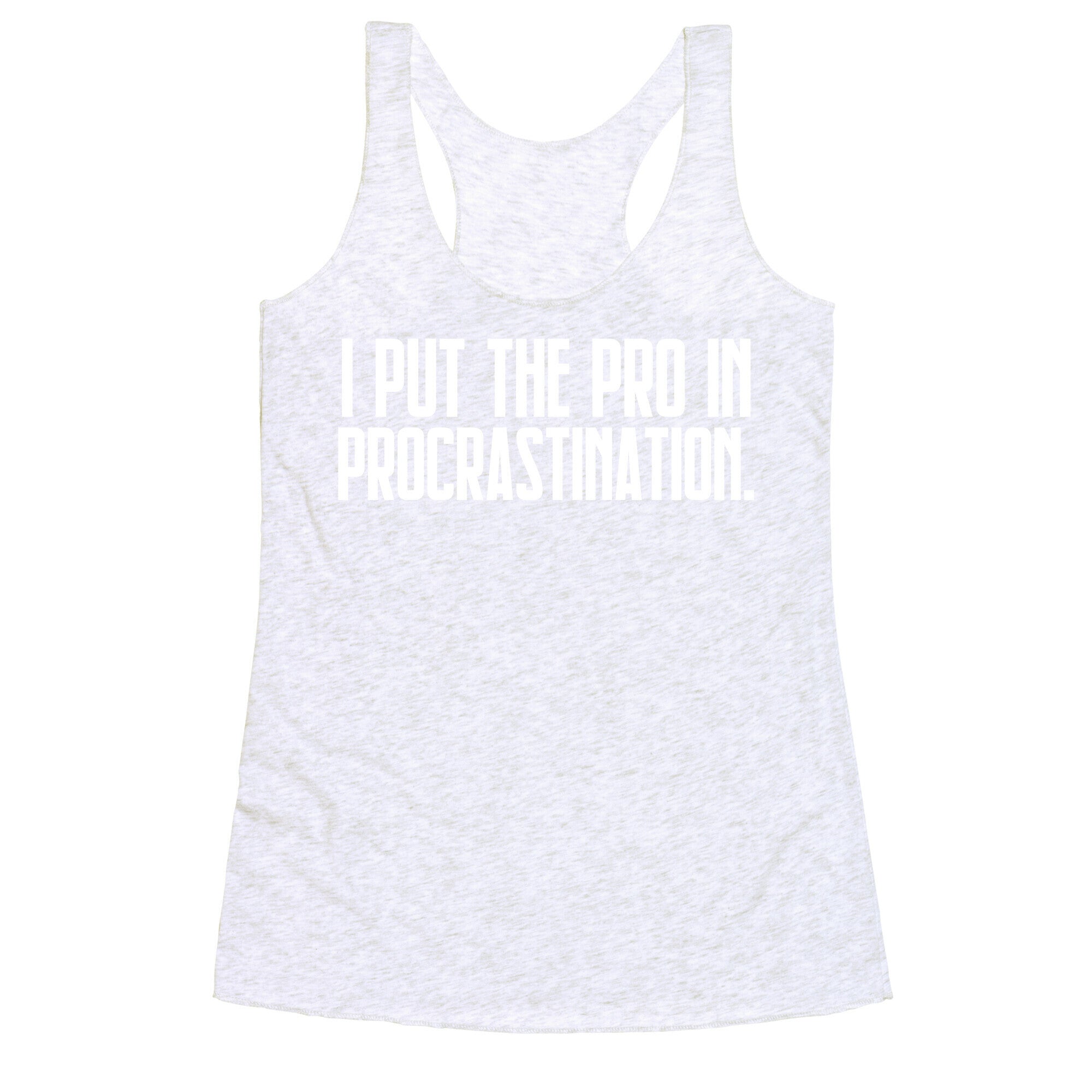 I Put The Pro In Procrastination. Racerback Tank