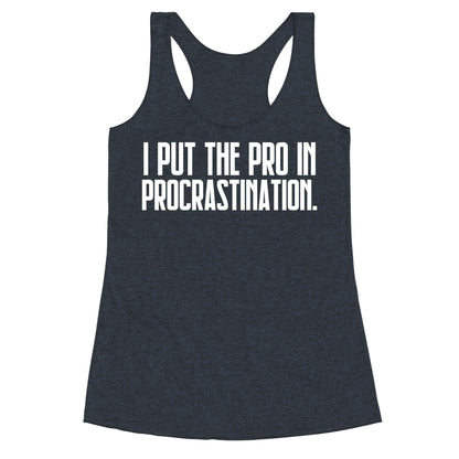 I Put The Pro In Procrastination. Racerback Tank