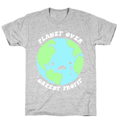 Planet Over Greedy Profit T-Shirt