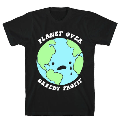 Planet Over Greedy Profit T-Shirt