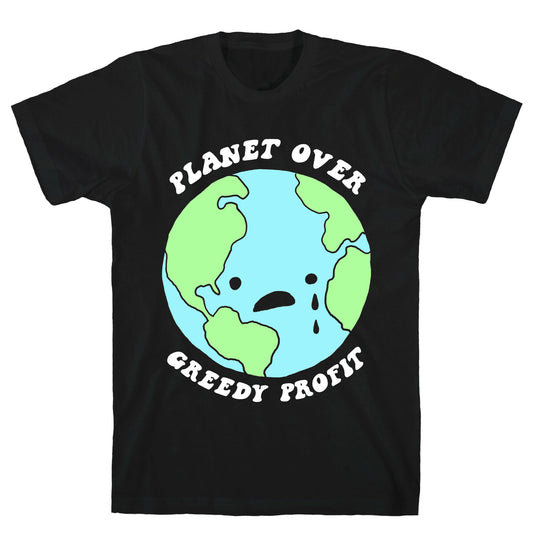 Planet Over Greedy Profit T-Shirt