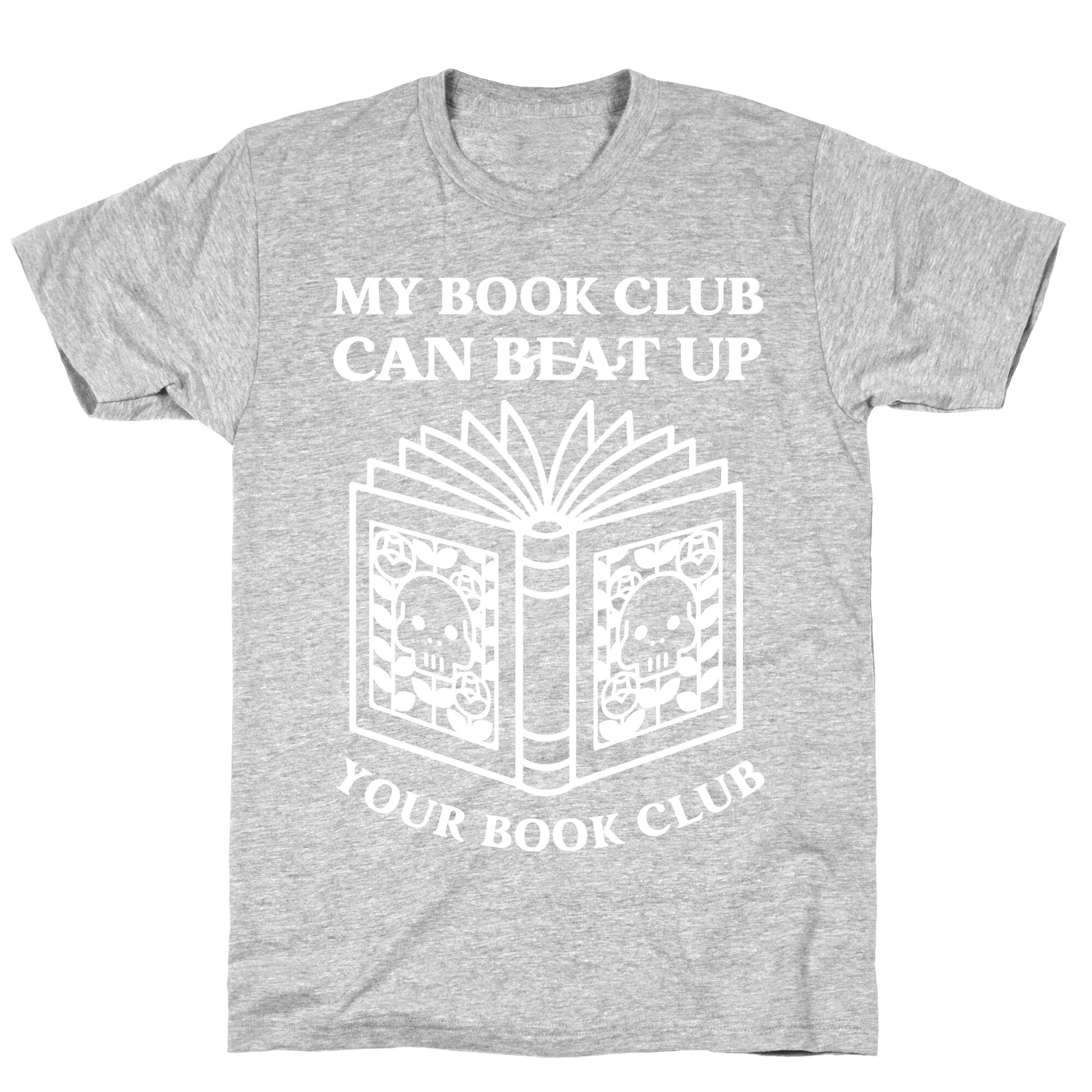 My Book Club Can Beat Up Your Book Club T-Shirt