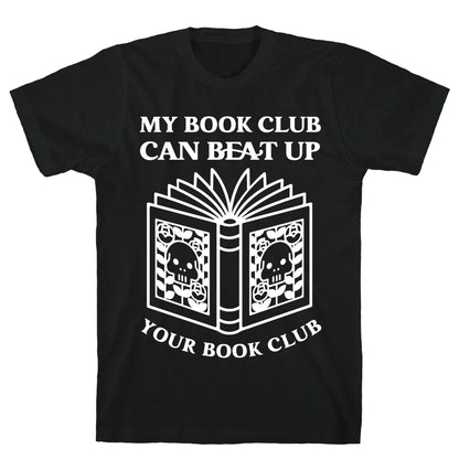 My Book Club Can Beat Up Your Book Club T-Shirt