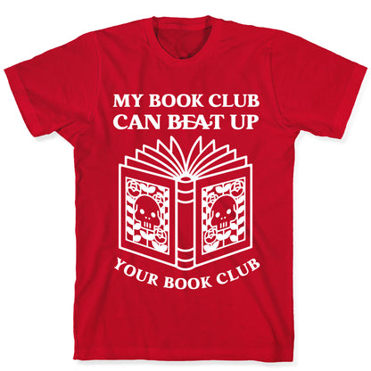 My Book Club Can Beat Up Your Book Club T-Shirt