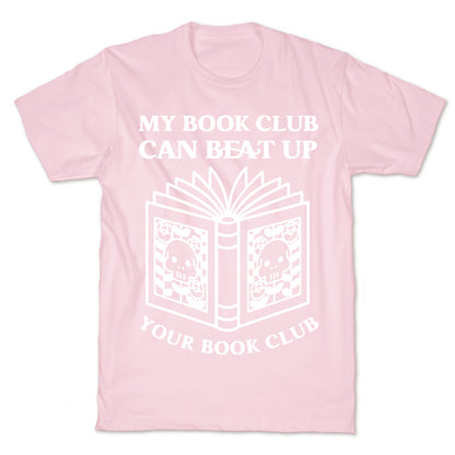 My Book Club Can Beat Up Your Book Club T-Shirt