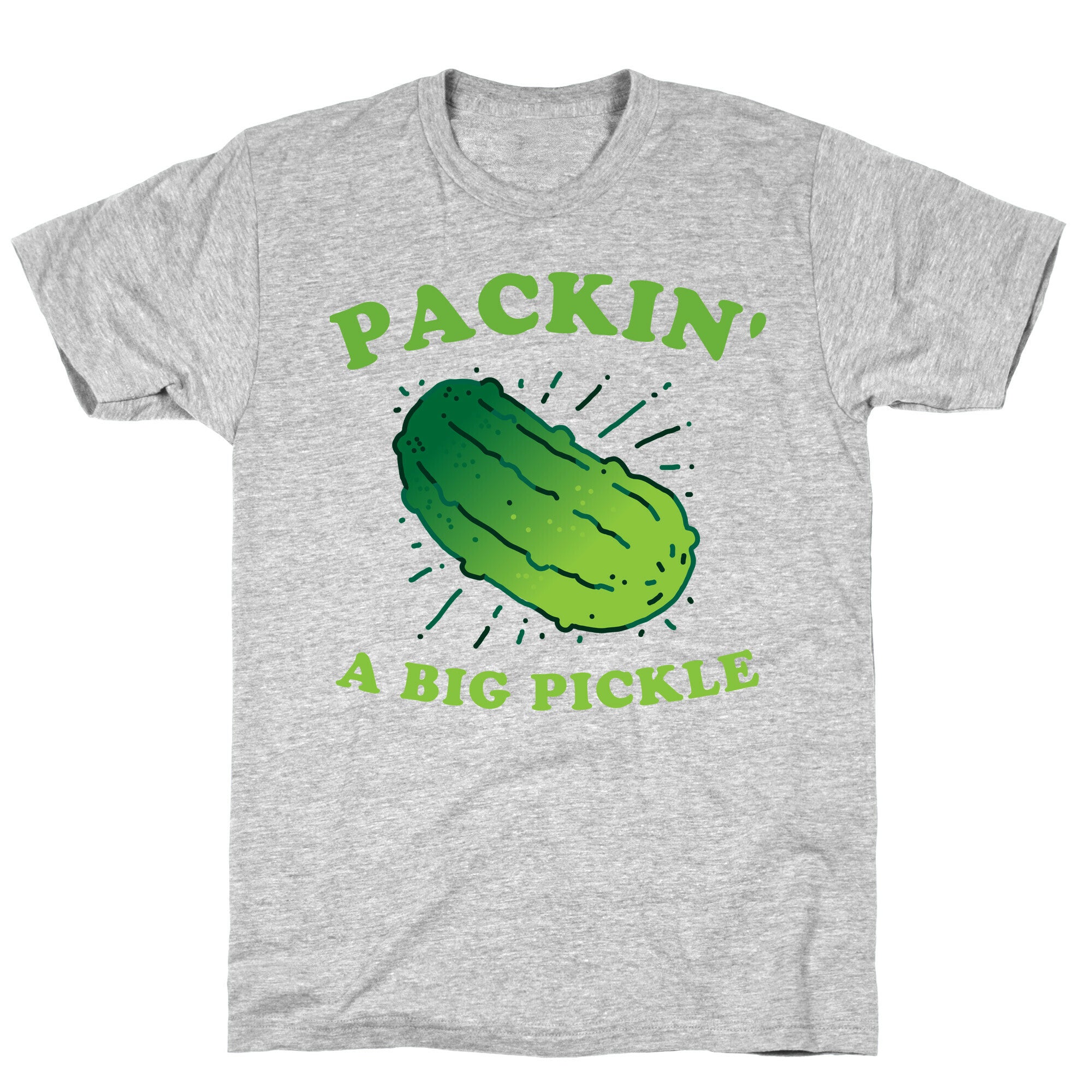 Packin' A Big Pickle T-Shirt