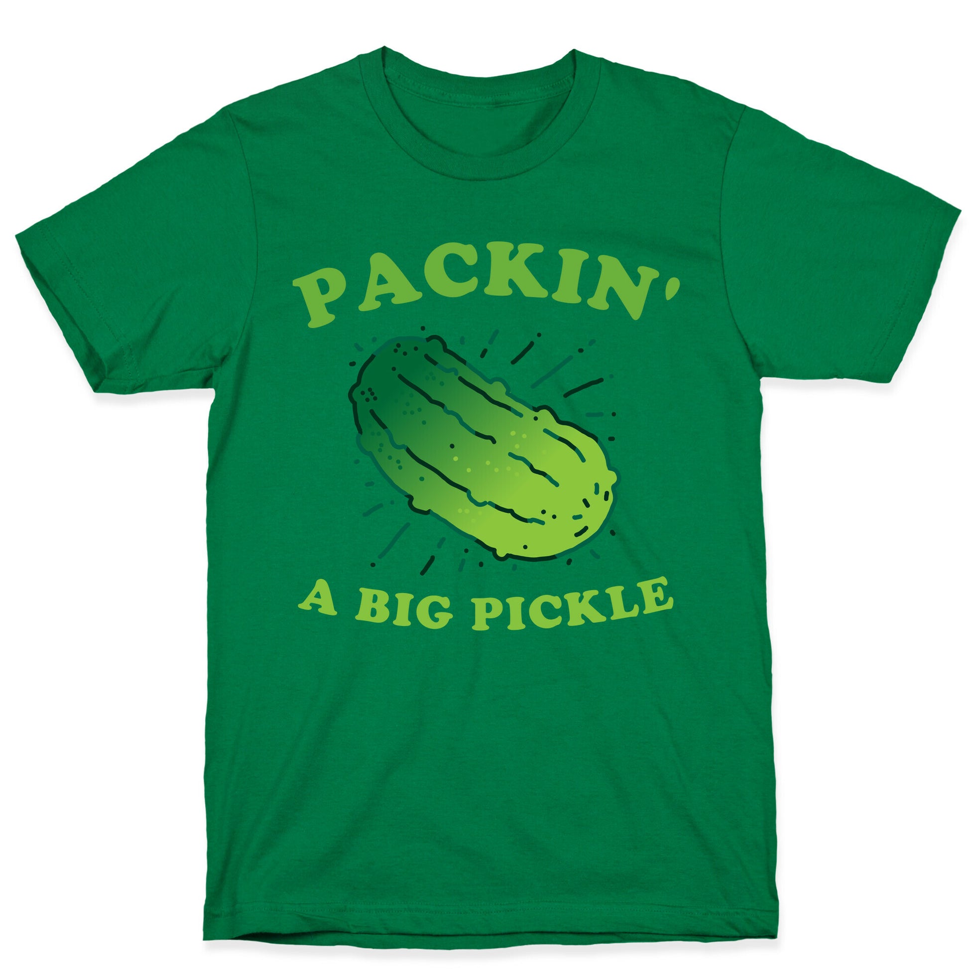 Packin' A Big Pickle T-Shirt