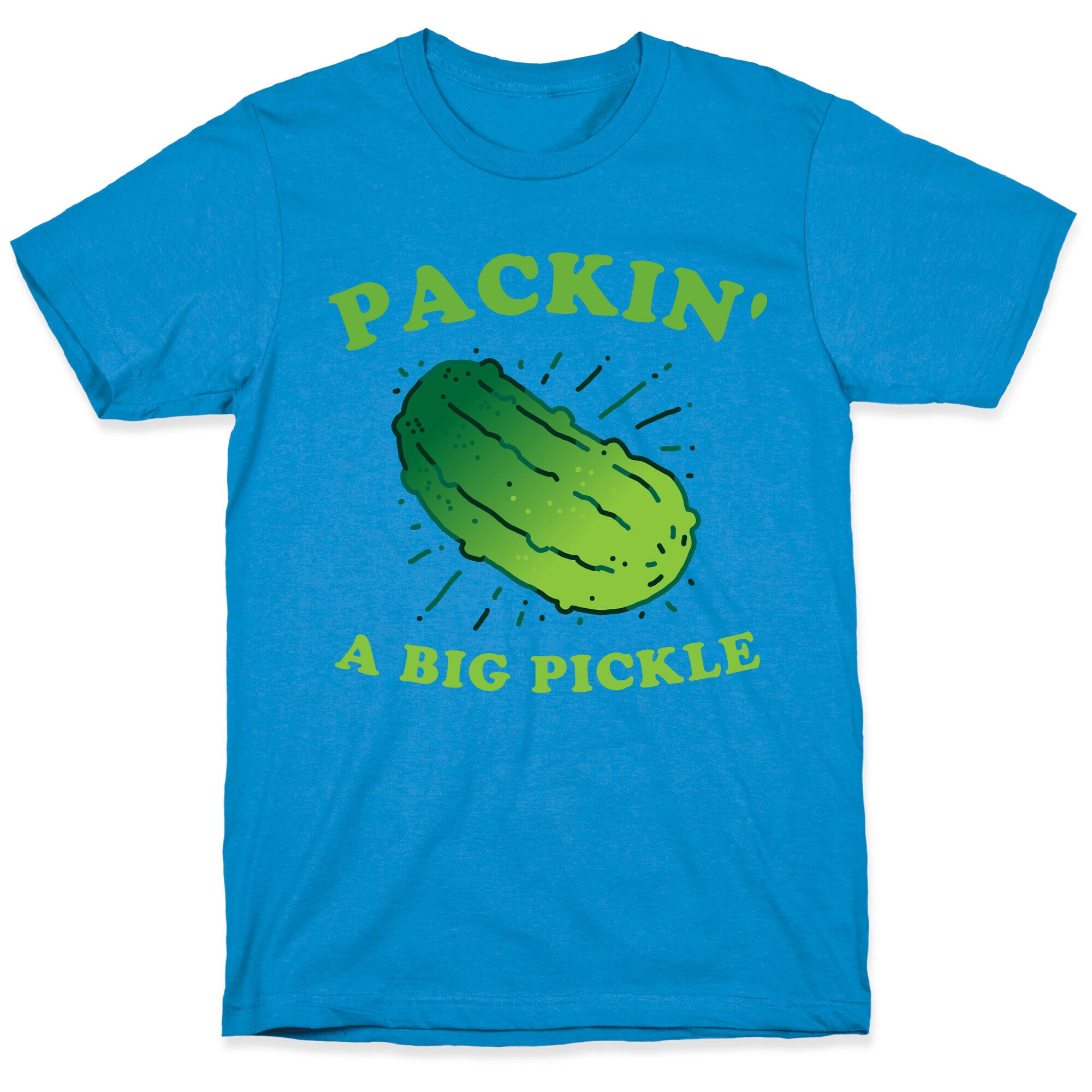 Packin' A Big Pickle T-Shirt