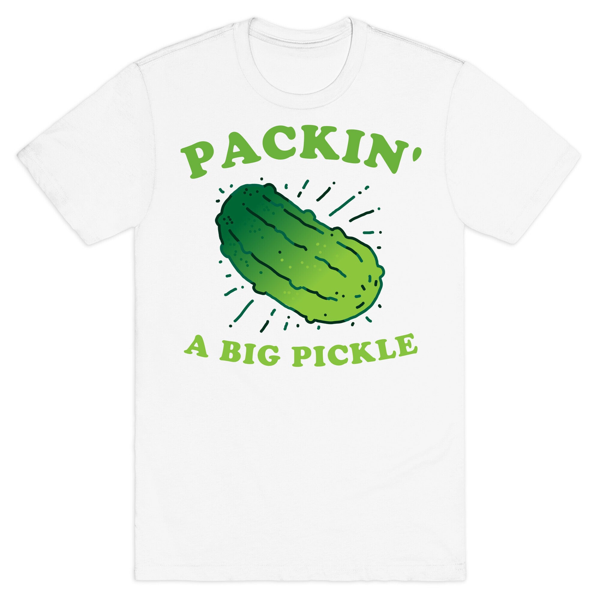 Packin' A Big Pickle T-Shirt