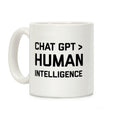 Chat Gpt > Human Intelligence. Coffee Mug