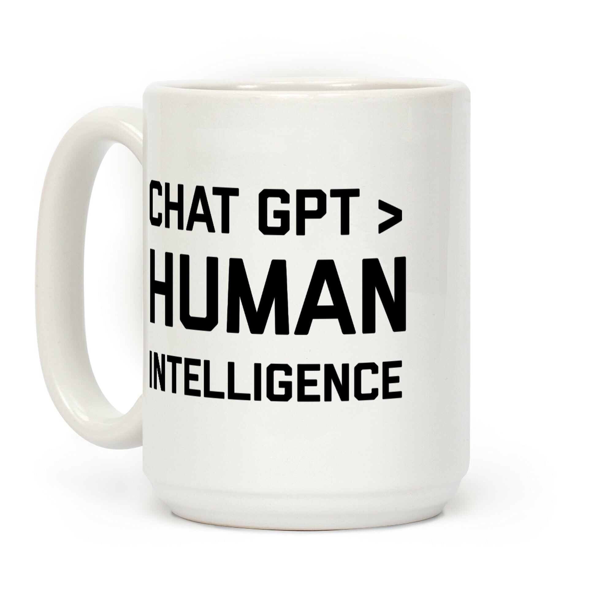 Chat Gpt > Human Intelligence. Coffee Mug