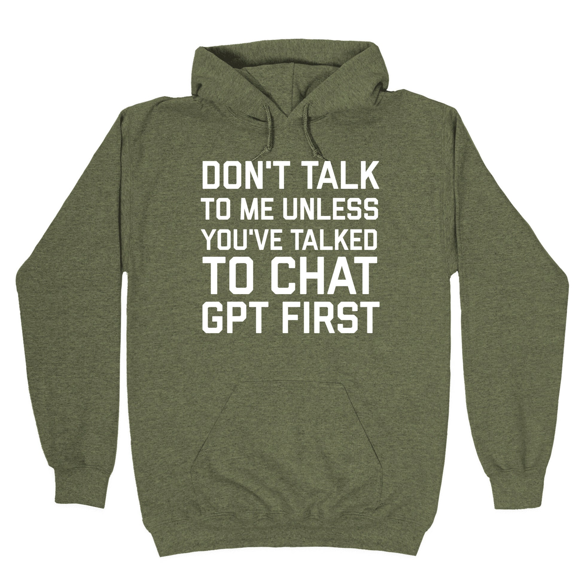 Don't Talk To Me Unless You've Asked Chat GPT First Hoodie