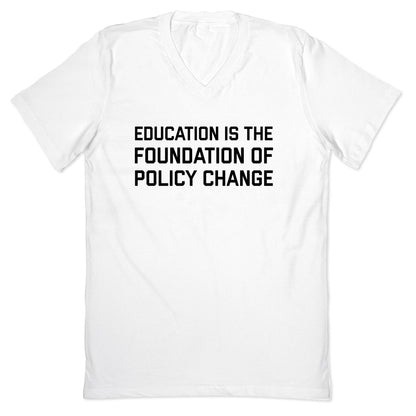 Education Is The Foundation Of Policy Change V-Neck