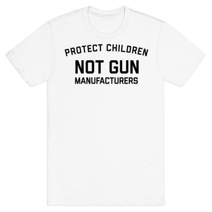 Protect Children, Not Gun Manufacturers T-Shirt