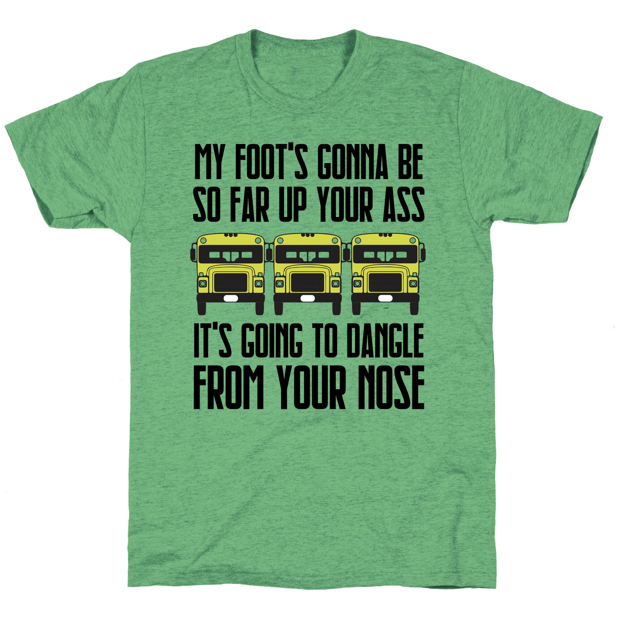 My Foot's Gonna Be So Far Up Your Ass (Bus Meme) Unisex Triblend Tee