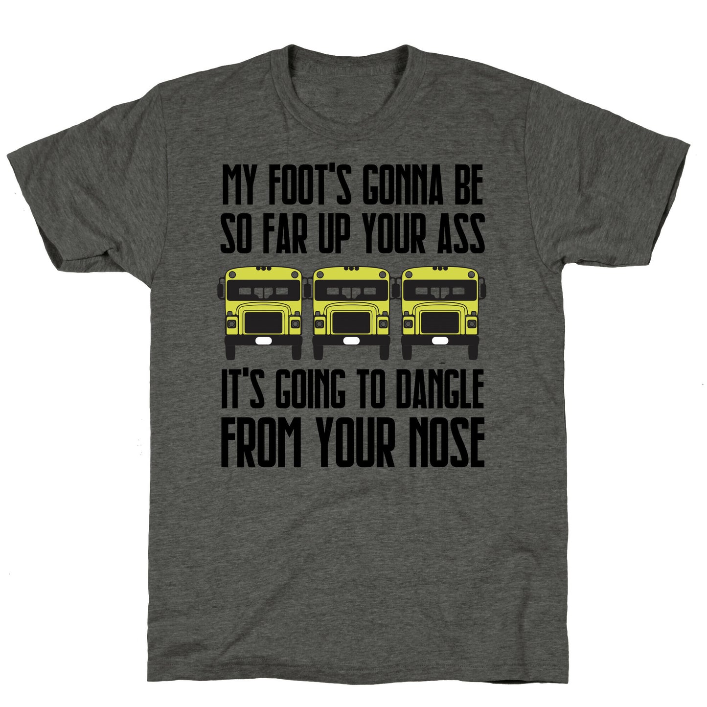 My Foot's Gonna Be So Far Up Your Ass (Bus Meme) Unisex Triblend Tee