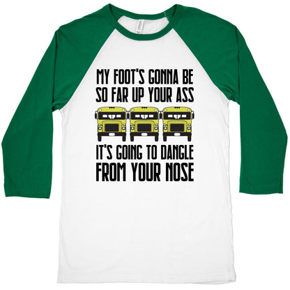 My Foot's Gonna Be So Far Up Your Ass (Bus Meme) Baseball Tee
