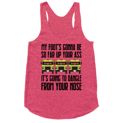 My Foot's Gonna Be So Far Up Your Ass (Bus Meme) Racerback Tank
