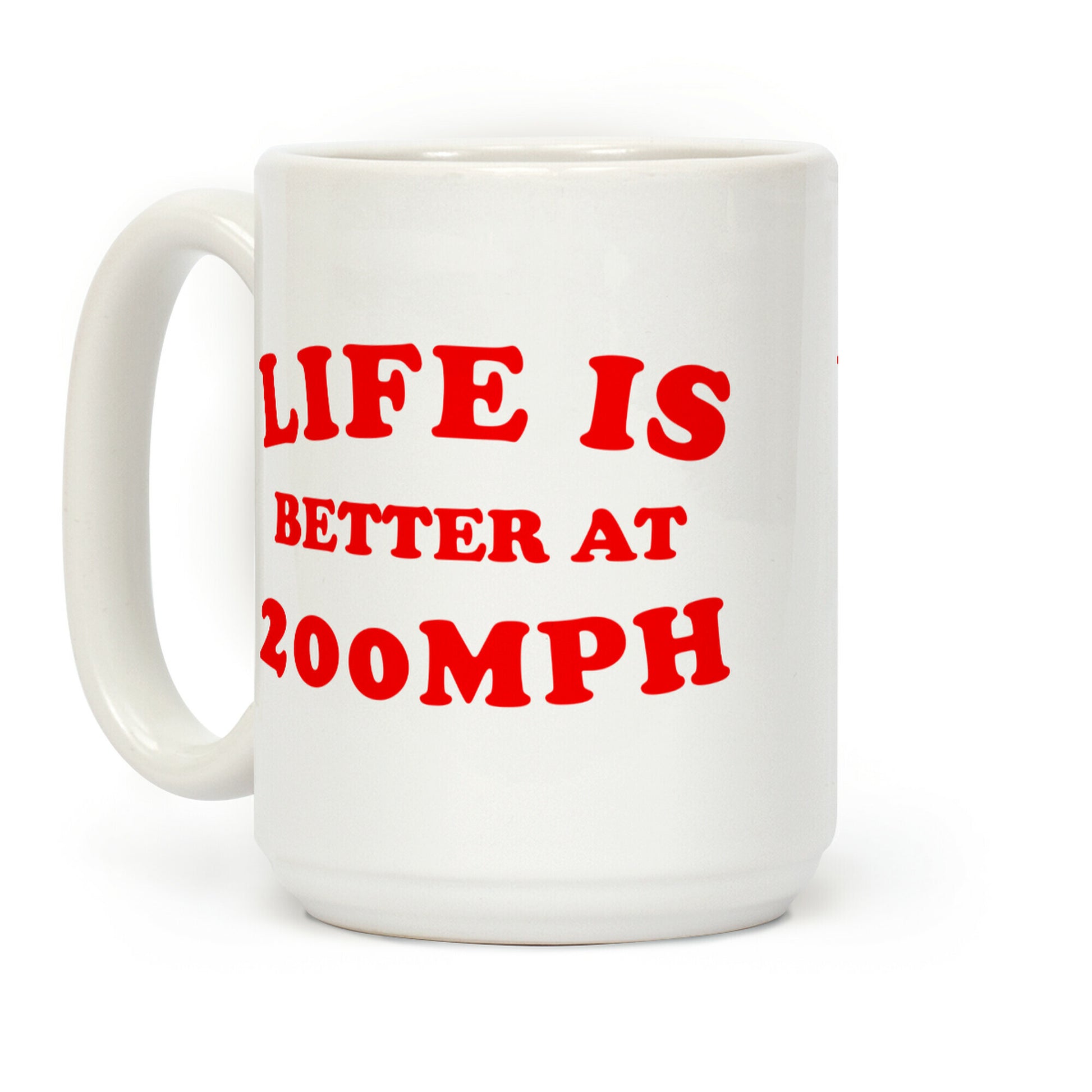 Life Is Better At 200mph Coffee Mug