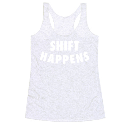 Shift Happens Racerback Tank