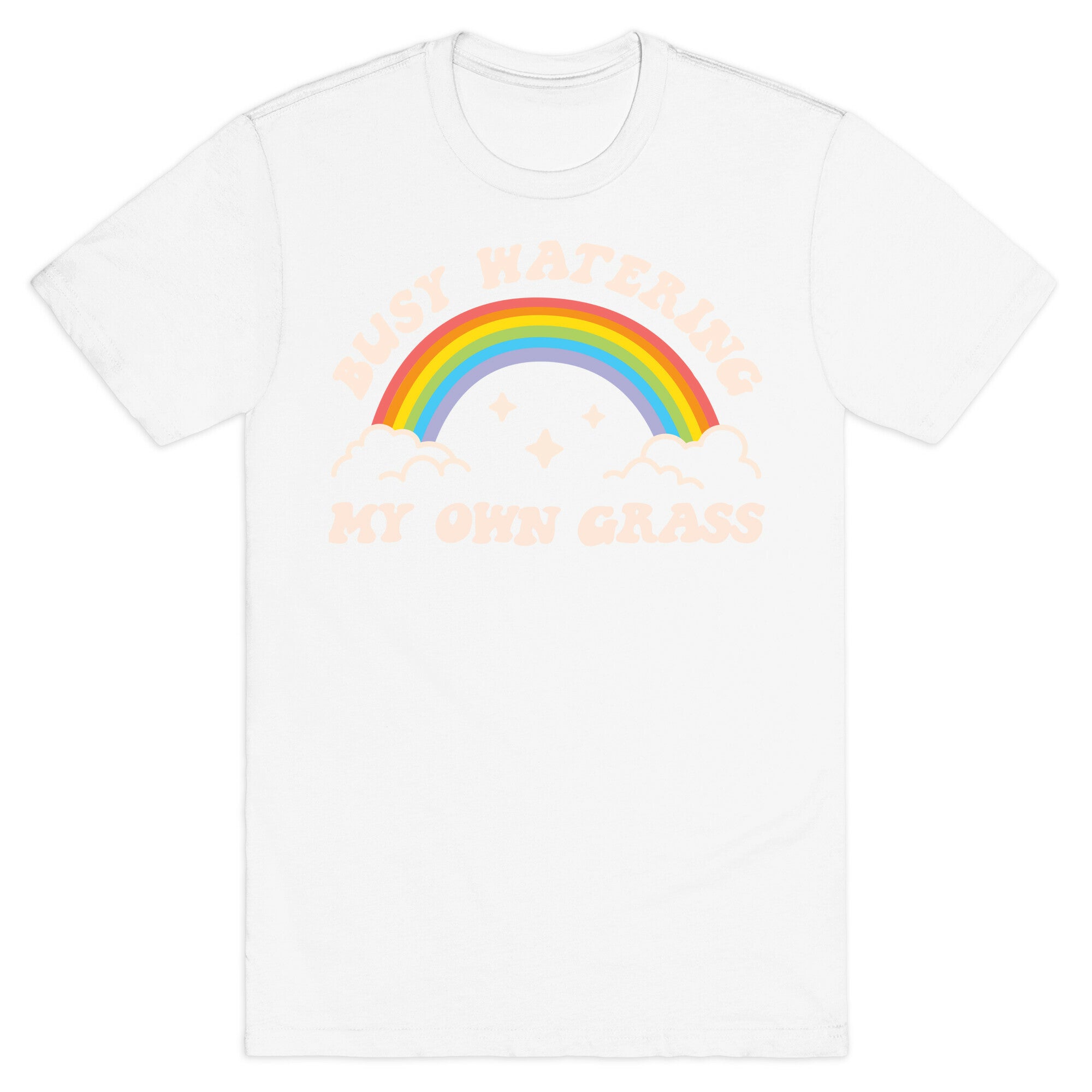 Busy Watering My Own Grass T-Shirt