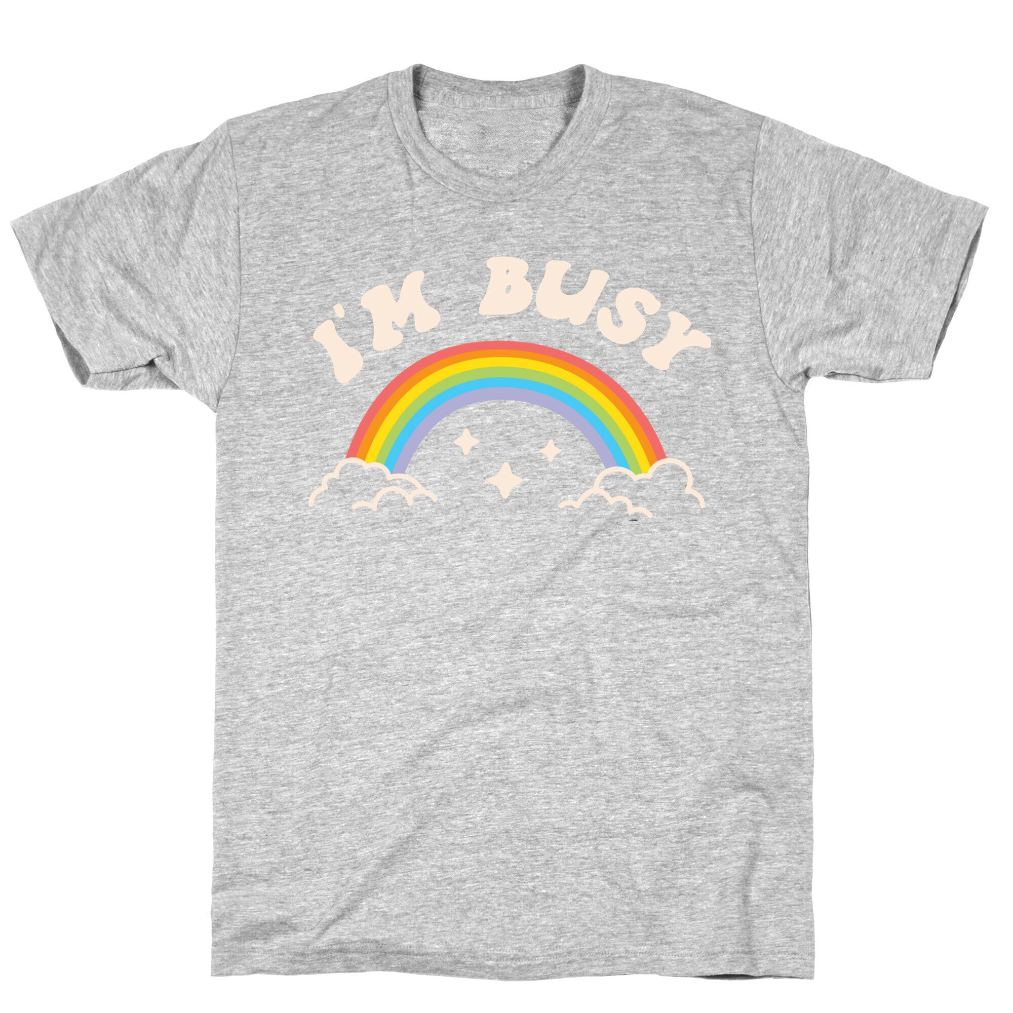 I'm Busy Rainbow T-Shirt