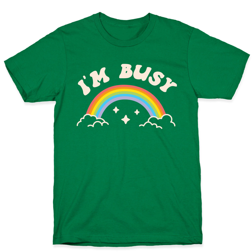 I'm Busy Rainbow T-Shirt