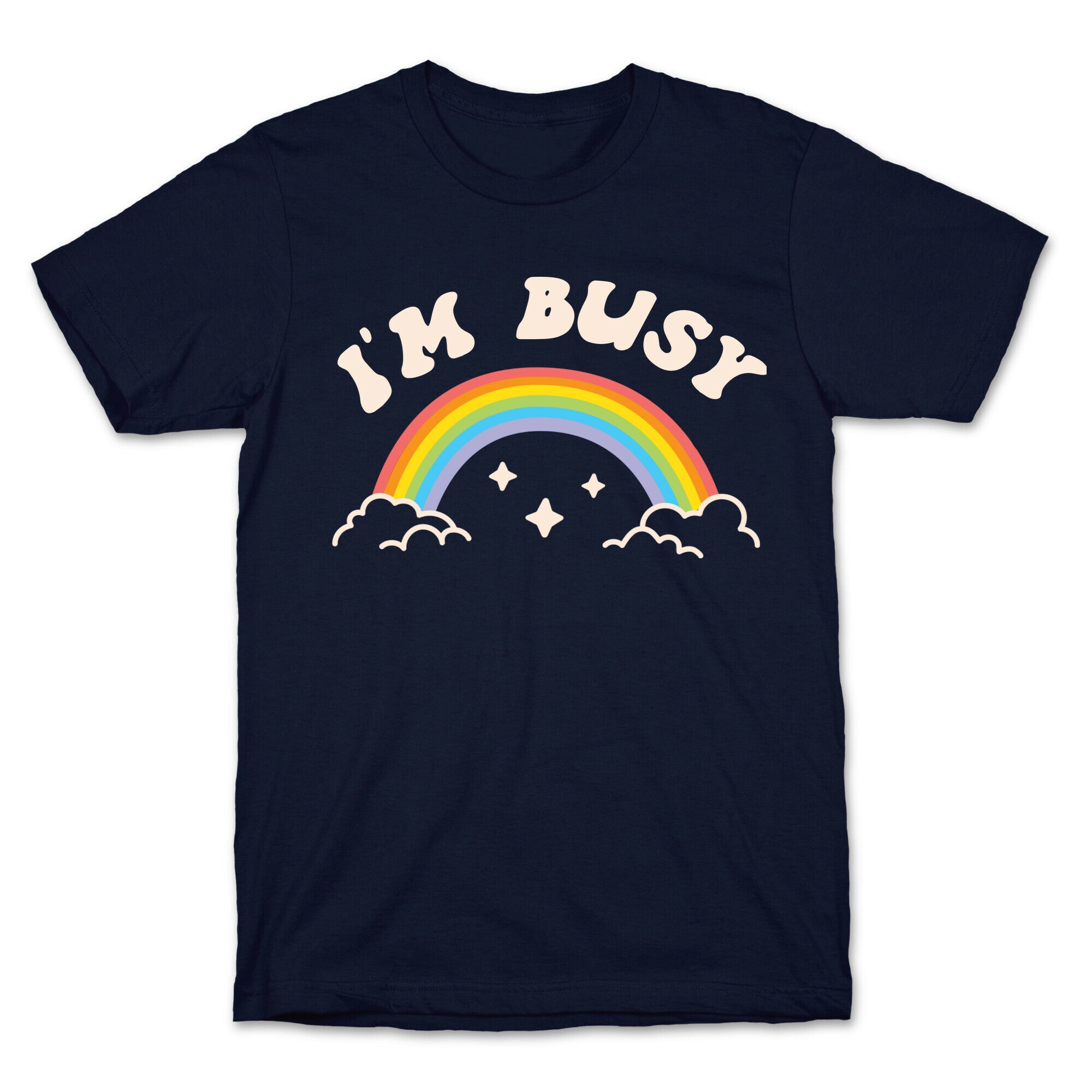 I'm Busy Rainbow T-Shirt