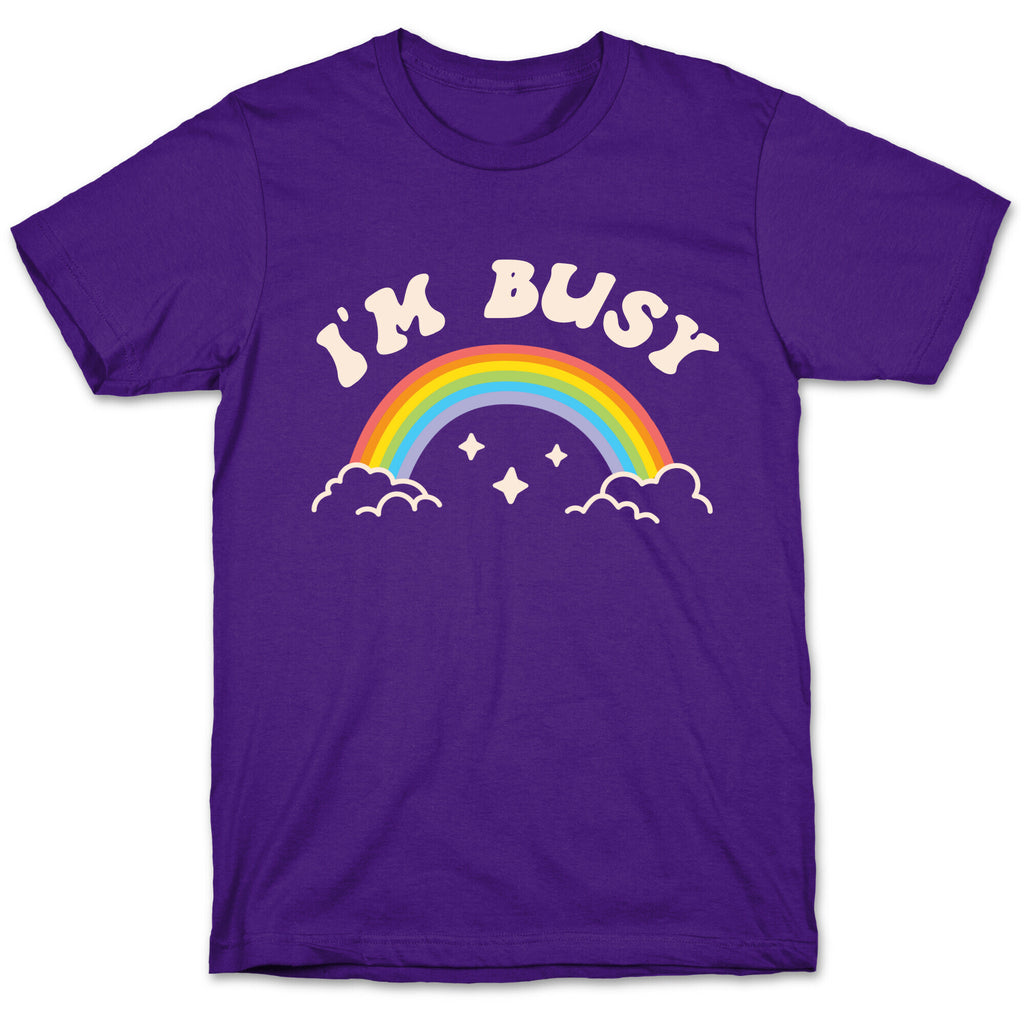 I'm Busy Rainbow T-Shirt