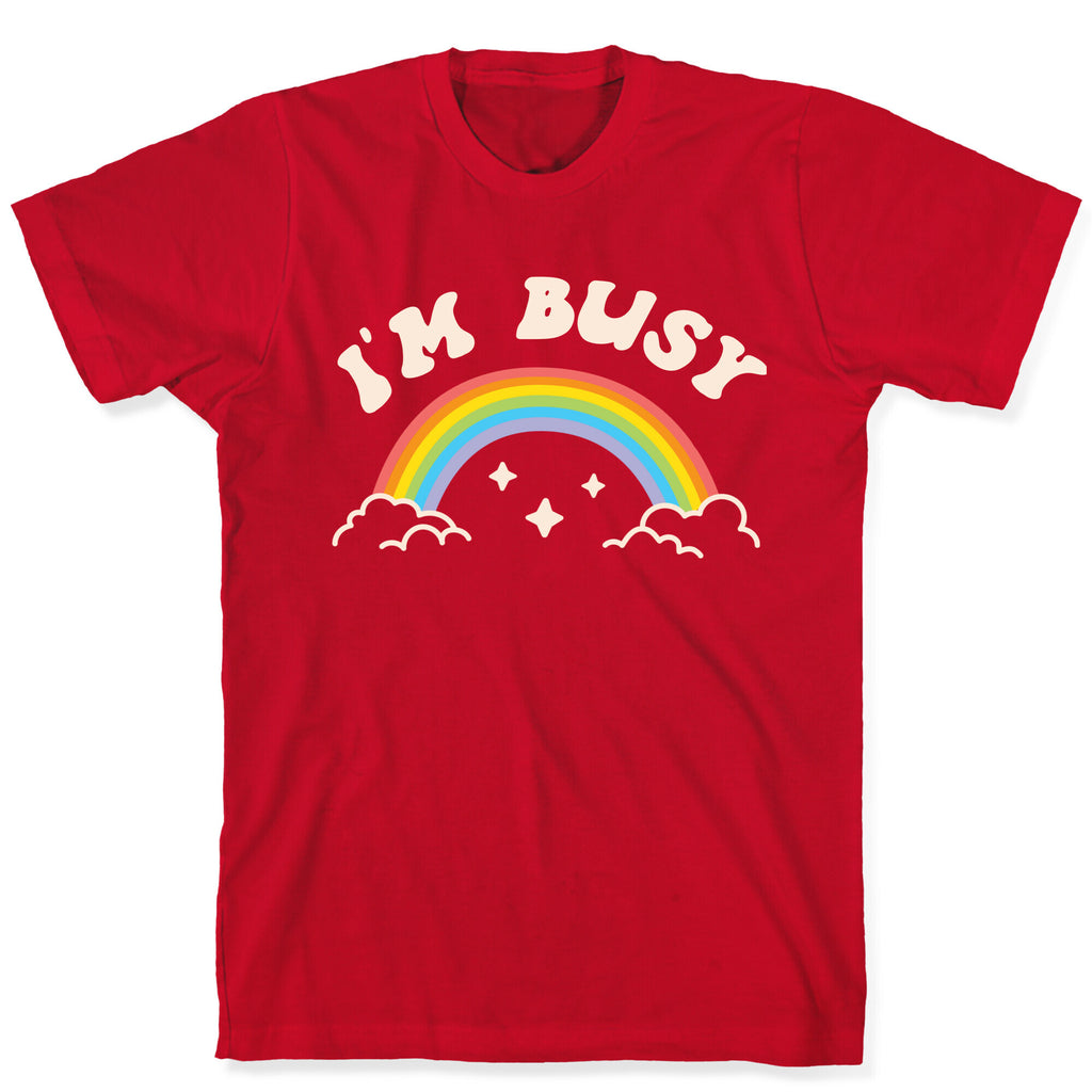 I'm Busy Rainbow T-Shirt