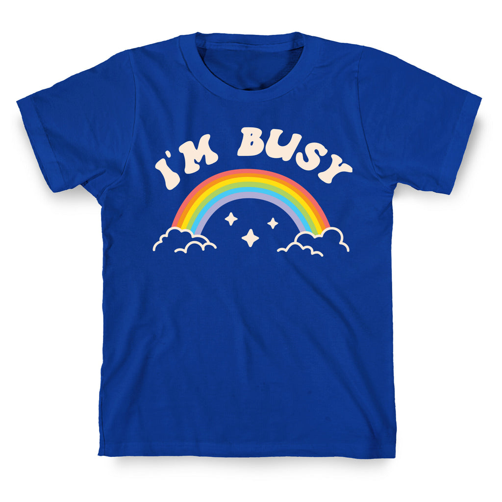 I'm Busy Rainbow T-Shirt