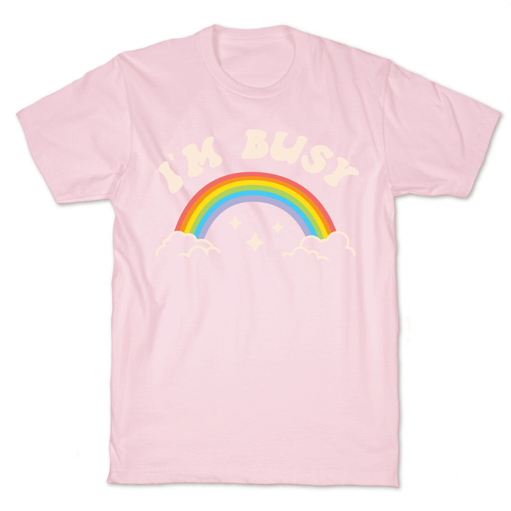I'm Busy Rainbow T-Shirt