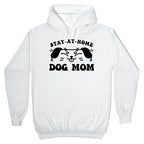 Stay At Home Dog Mom Hoodie