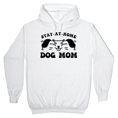 Stay At Home Dog Mom Hoodie