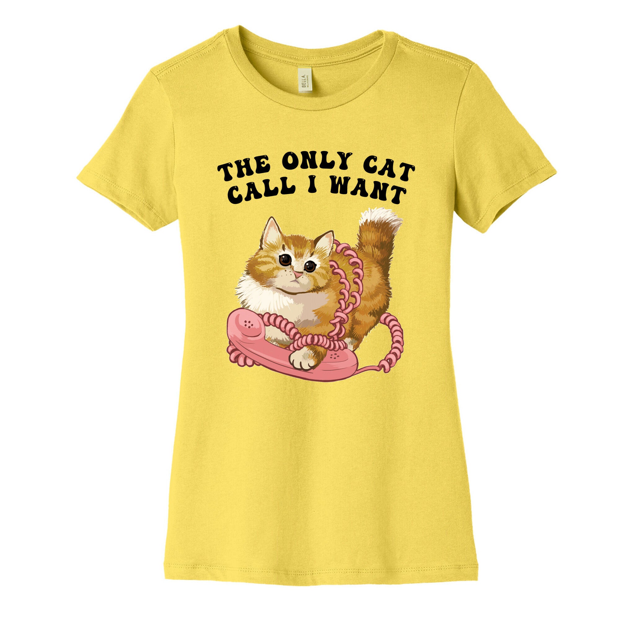 The Only Cat Call I Want (Cute Cat) Women's Cotton Tee