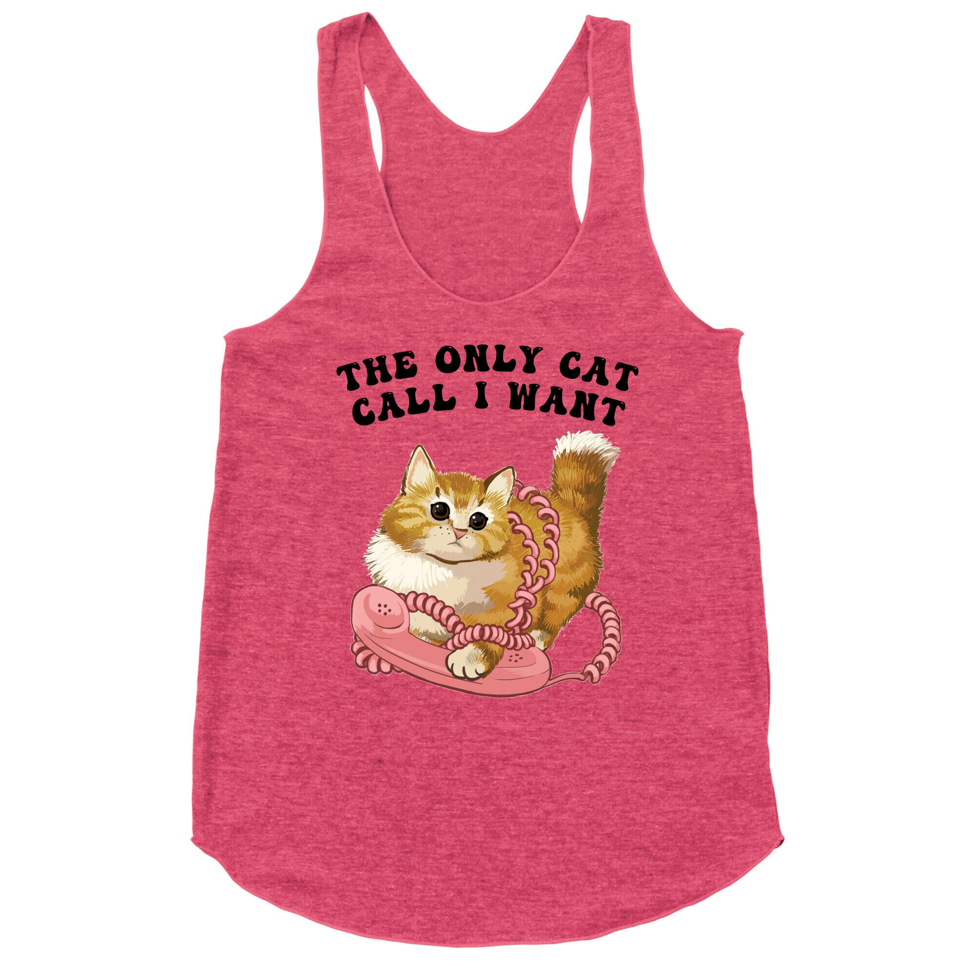 The Only Cat Call I Want (Cute Cat) Racerback Tank