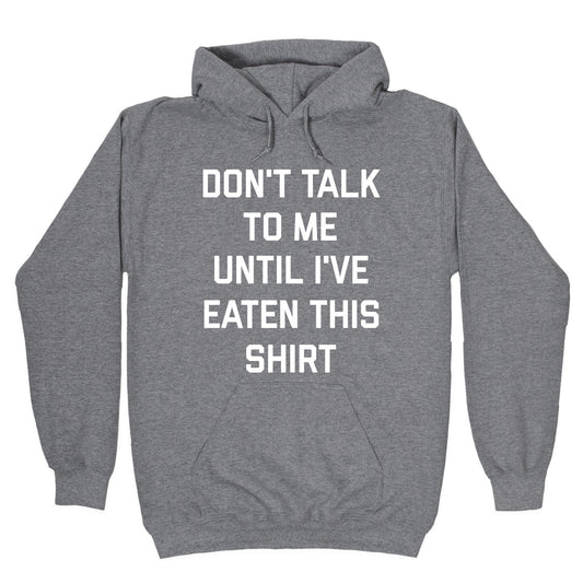 Don't Talk To Me Until I've Eaten This Shirt Hoodie