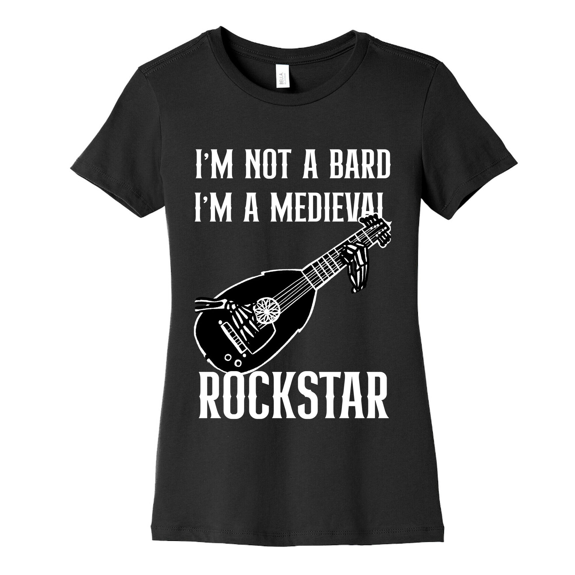 I'm Not A Bard, I'm A Medieval Rockstar Women's Cotton Tee