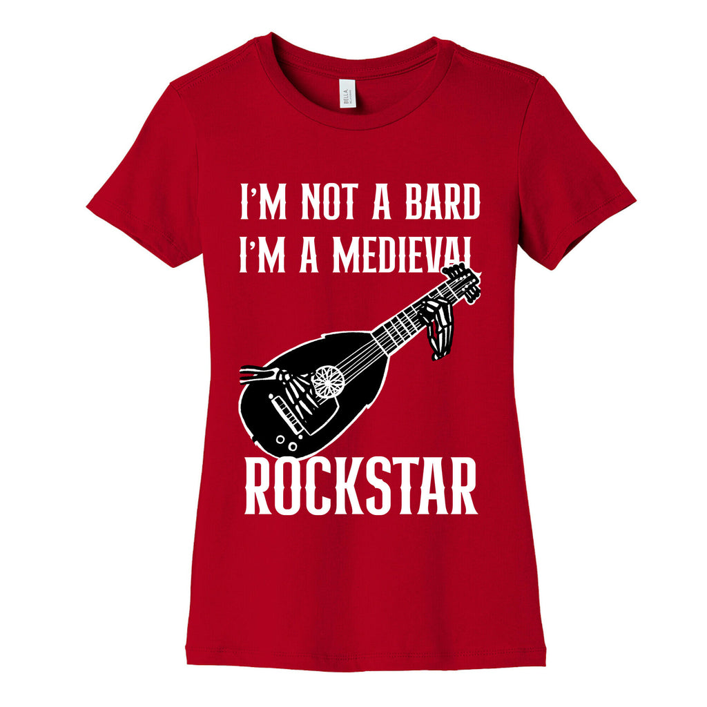 I'm Not A Bard, I'm A Medieval Rockstar Women's Cotton Tee
