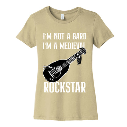 I'm Not A Bard, I'm A Medieval Rockstar Women's Cotton Tee