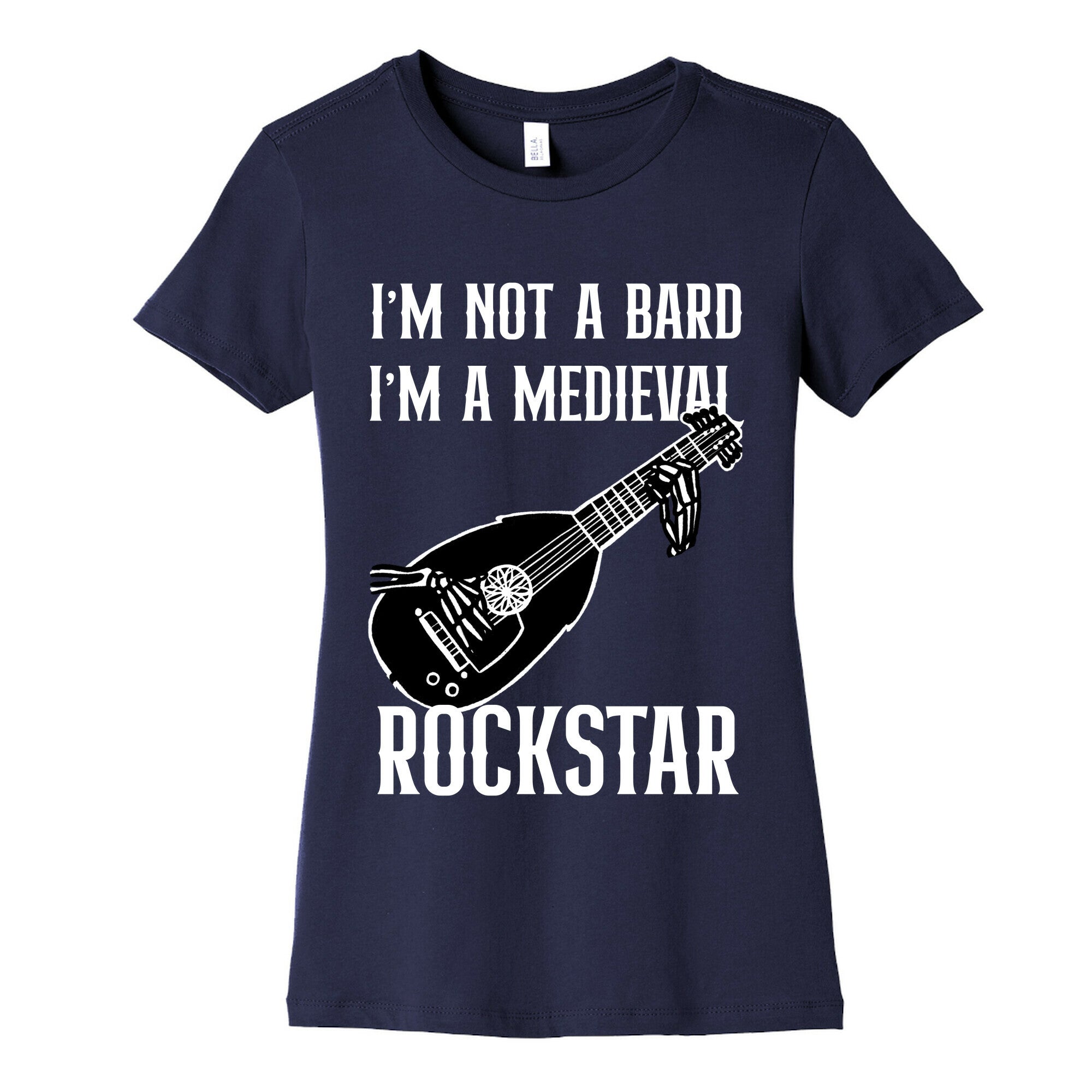 I'm Not A Bard, I'm A Medieval Rockstar Women's Cotton Tee