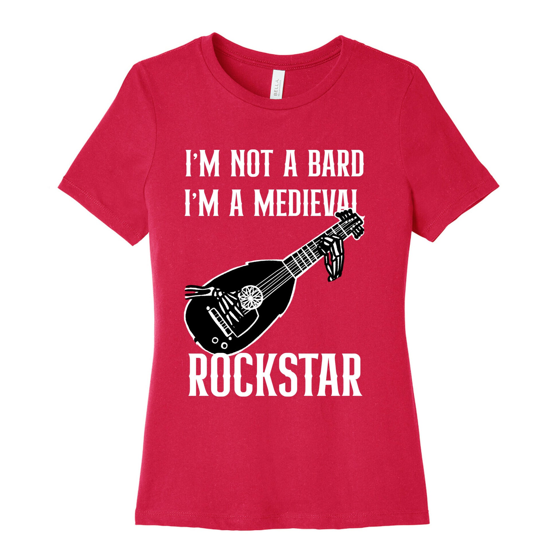 I'm Not A Bard, I'm A Medieval Rockstar Women's Cotton Tee