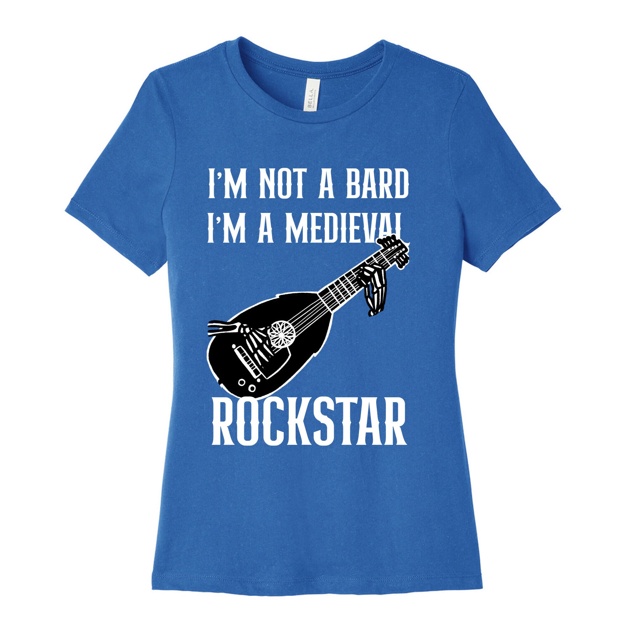 I'm Not A Bard, I'm A Medieval Rockstar Women's Cotton Tee