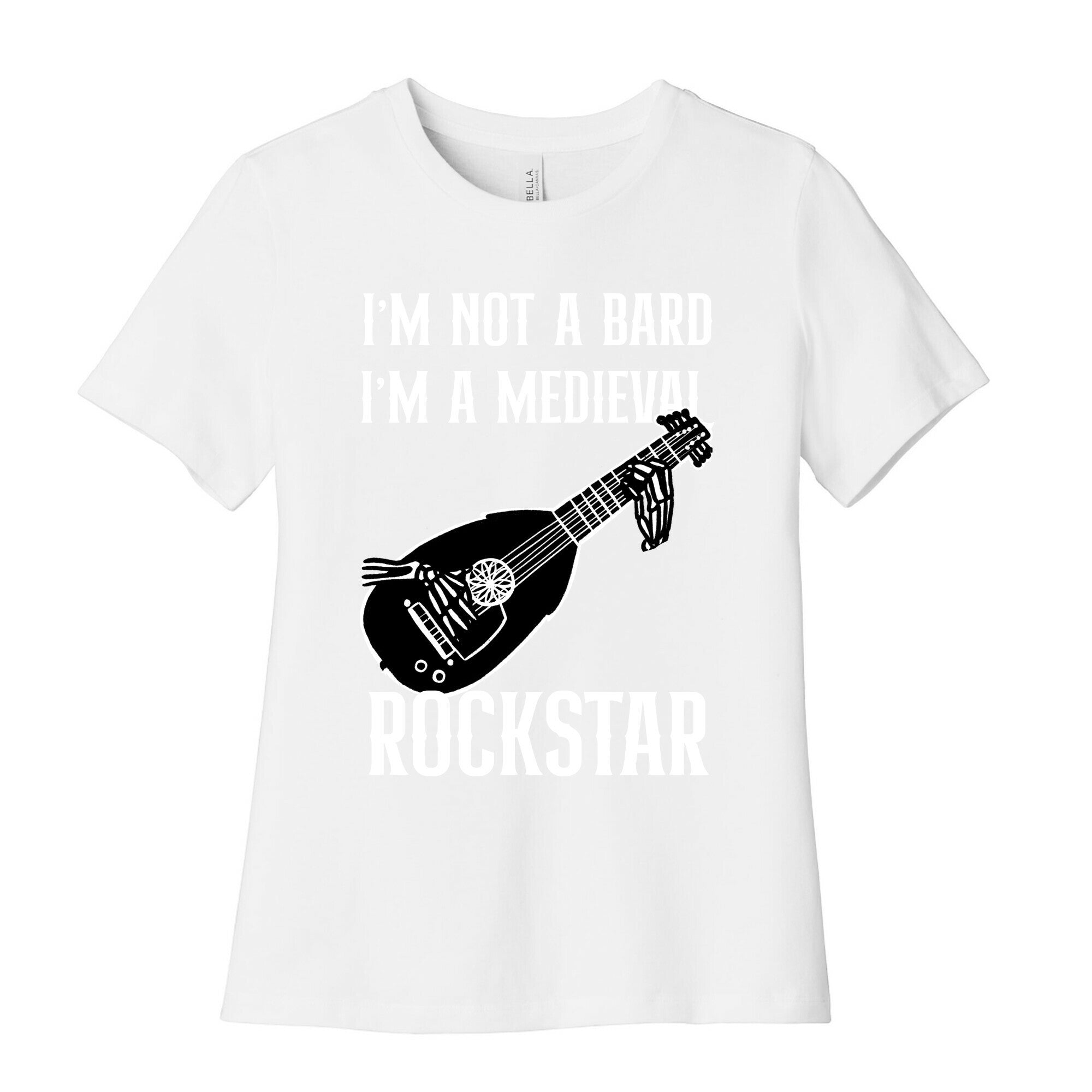 I'm Not A Bard, I'm A Medieval Rockstar Women's Cotton Tee