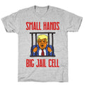 Small Hands, Big Jail Cell T-Shirt