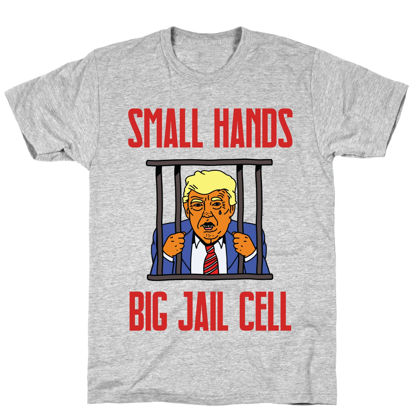 Small Hands, Big Jail Cell T-Shirt