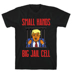 Small Hands, Big Jail Cell T-Shirt