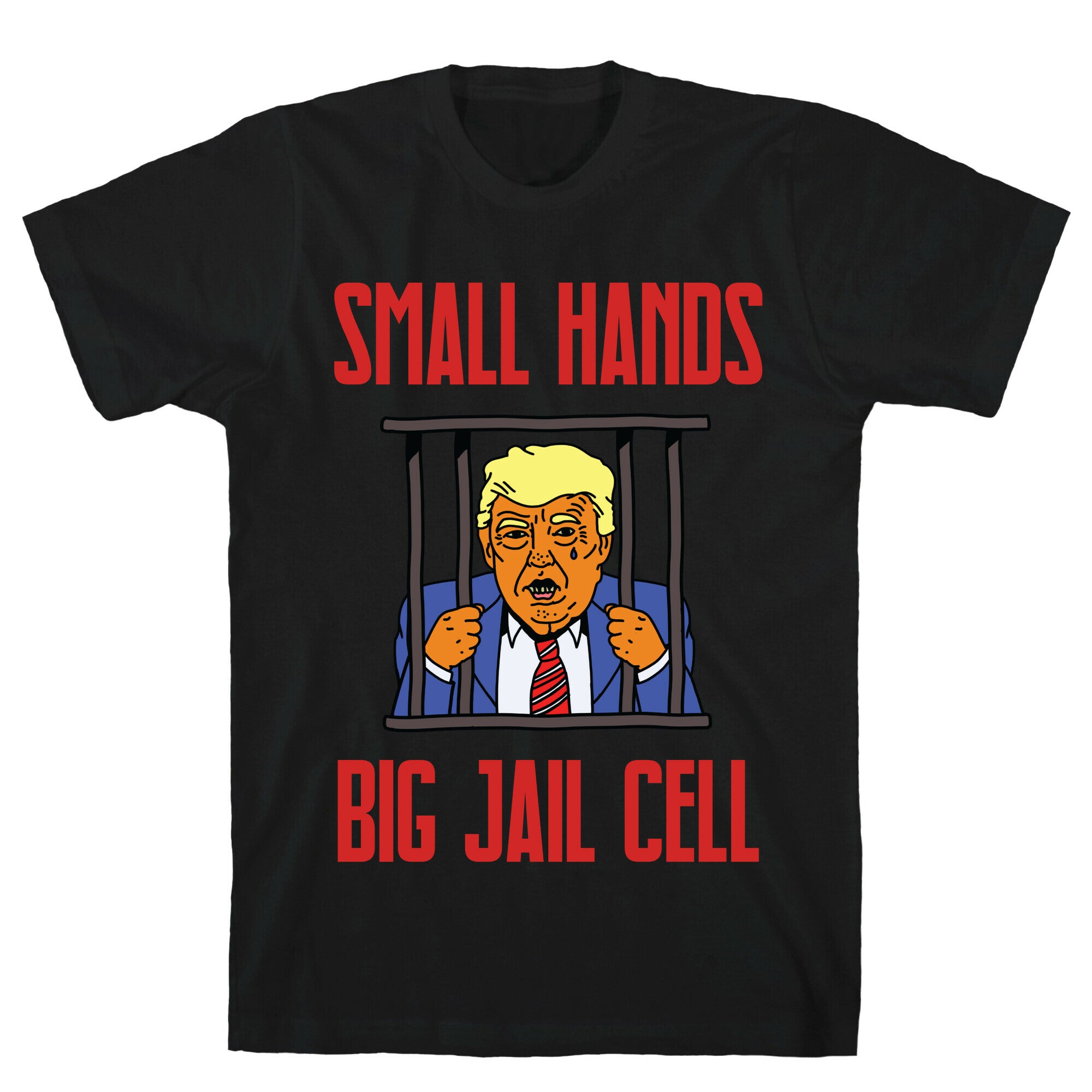 Small Hands, Big Jail Cell T-Shirt