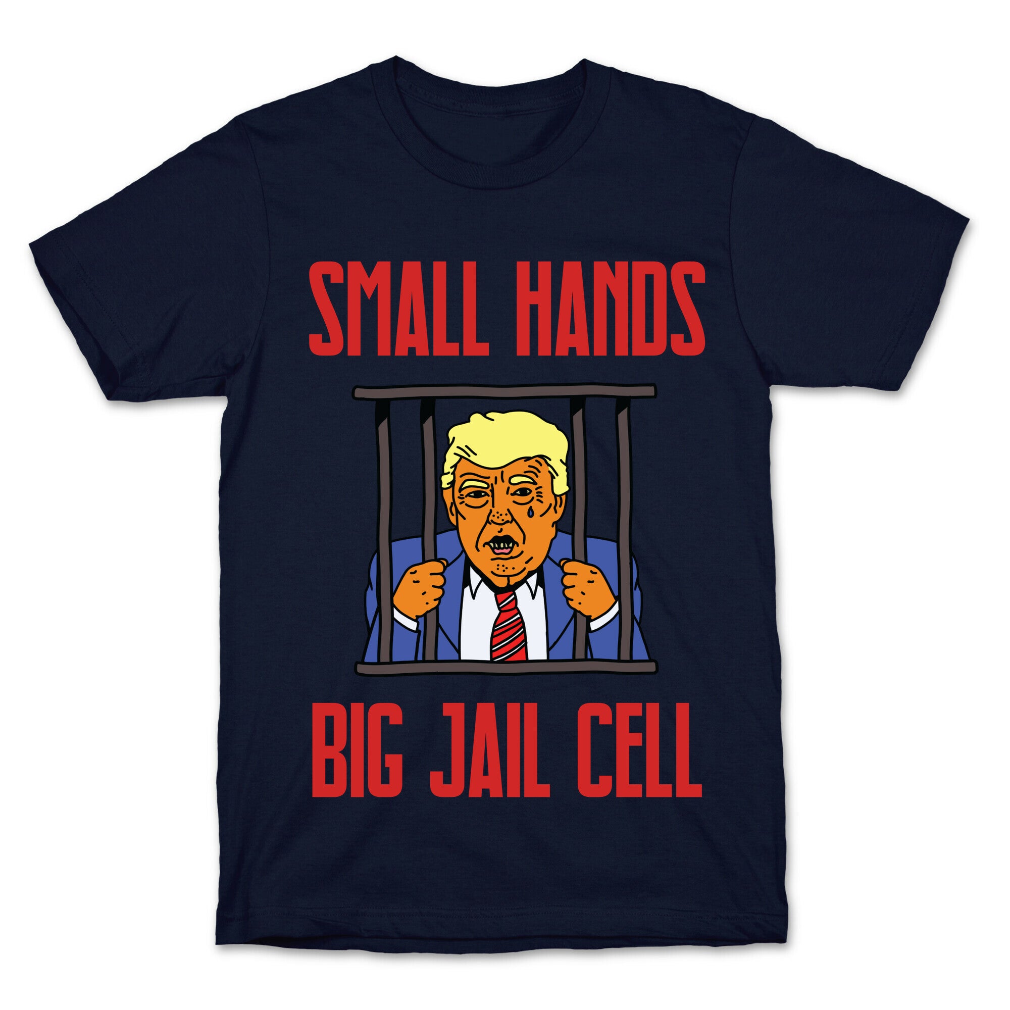 Small Hands, Big Jail Cell T-Shirt