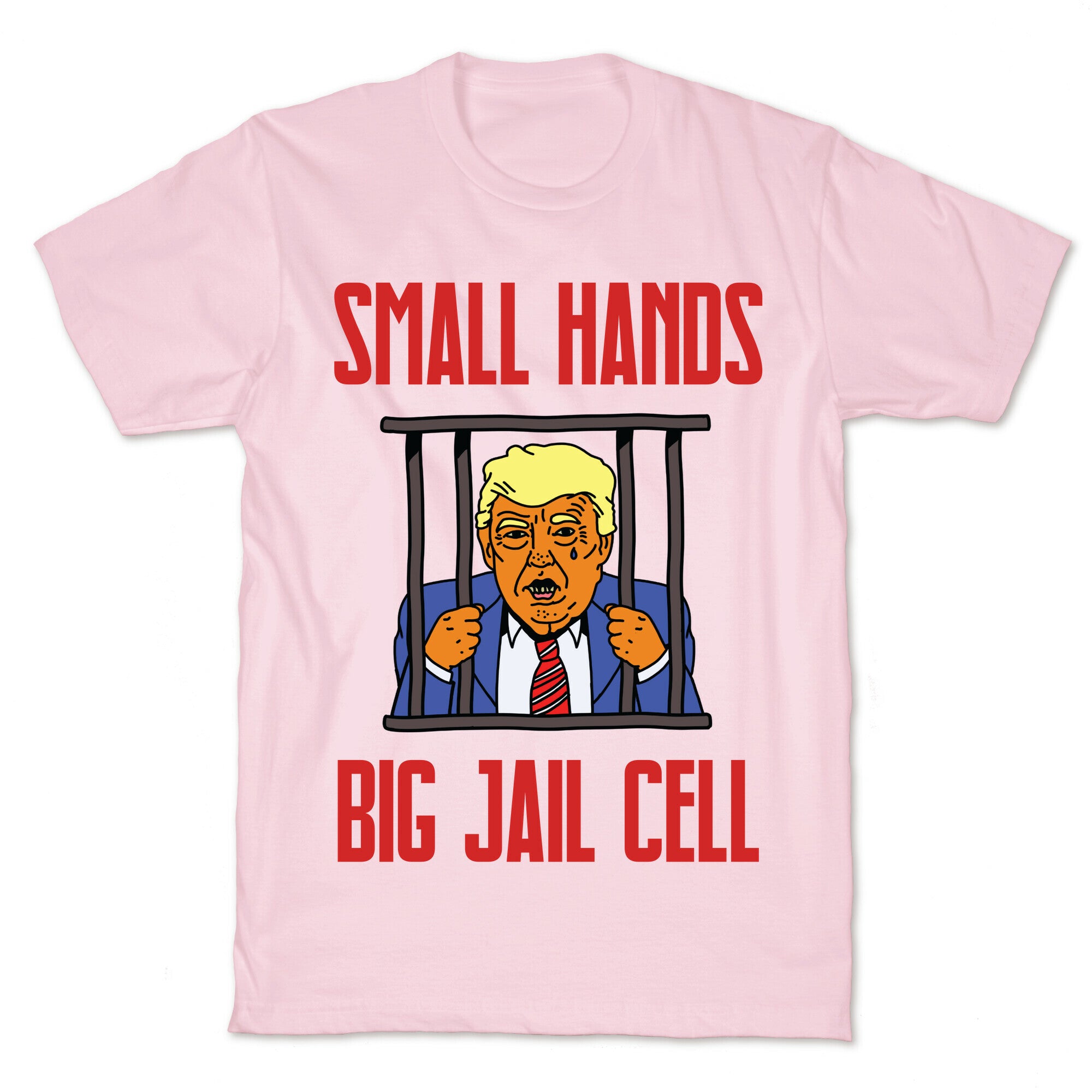 Small Hands, Big Jail Cell T-Shirt